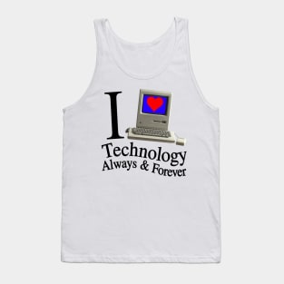 I Love Technology Always & Forever - Retro And Cool Everyone Will Like This Tank Top